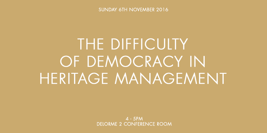 THE DIFFICULTY OF DEMOCRACY IN HERITAGE MANAGEMENT