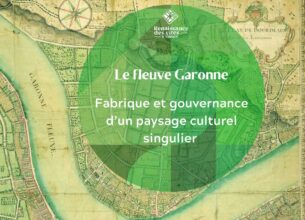 Le fleuve Garonne: fabrique d’un paysage culturel singulier